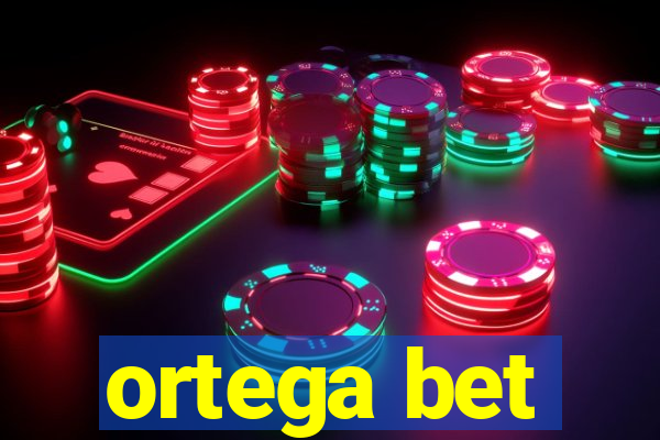 ortega bet