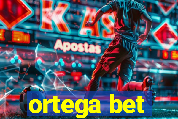 ortega bet