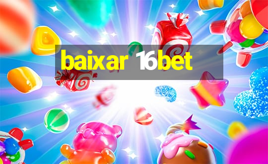 baixar 16bet