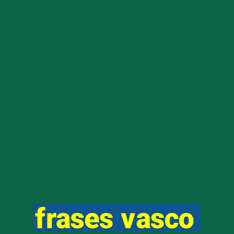 frases vasco