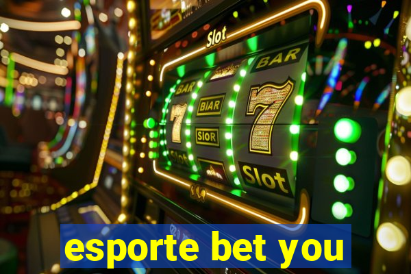 esporte bet you