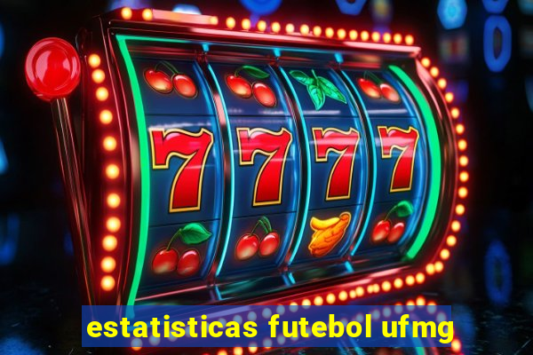 estatisticas futebol ufmg