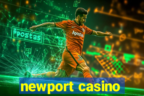 newport casino