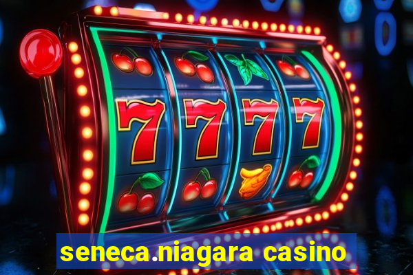 seneca.niagara casino