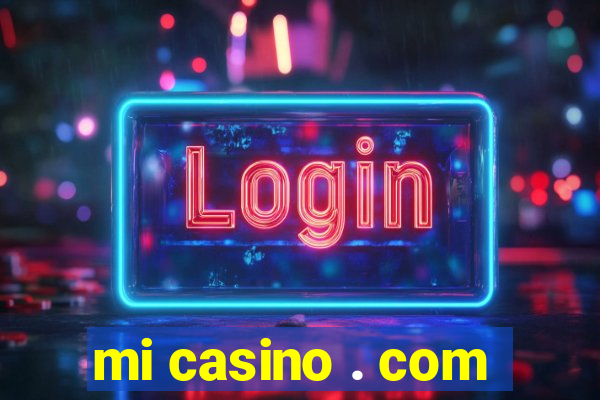 mi casino . com