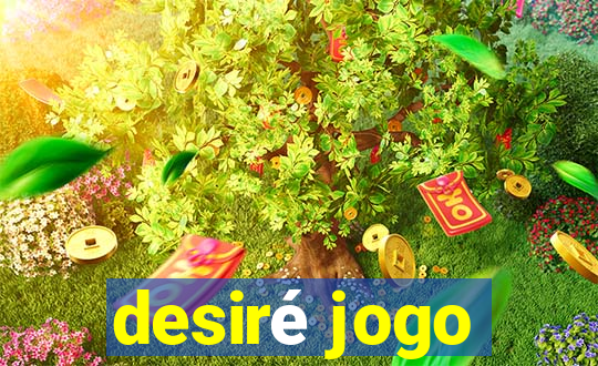 desiré jogo