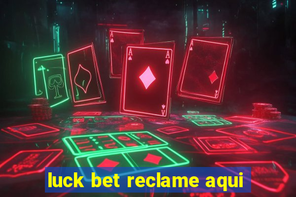 luck bet reclame aqui