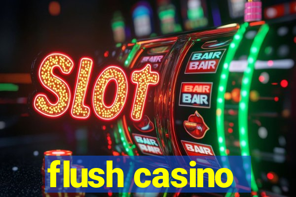 flush casino