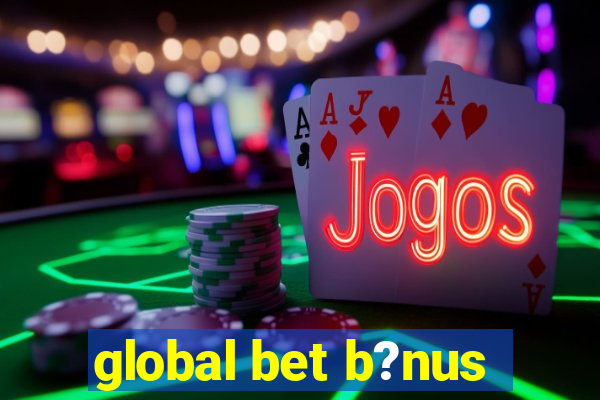 global bet b?nus