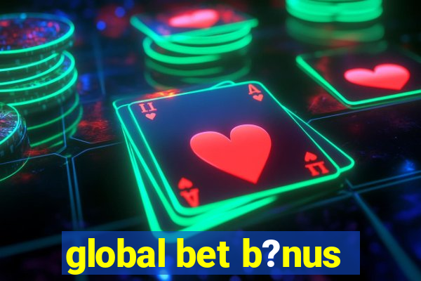 global bet b?nus