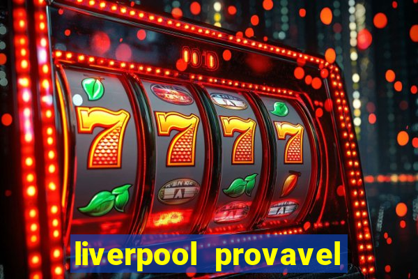 liverpool provavel escalação hoje