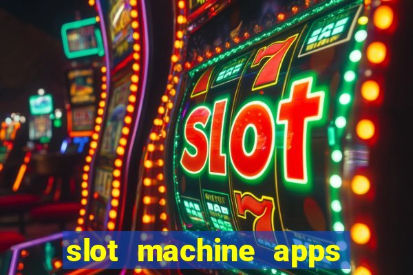 slot machine apps for real money