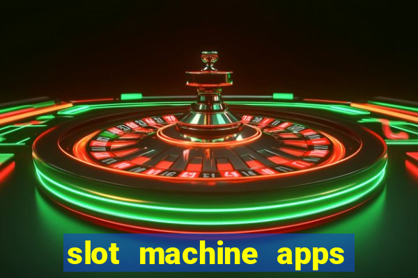 slot machine apps for real money