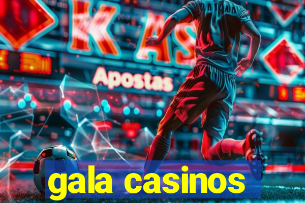 gala casinos