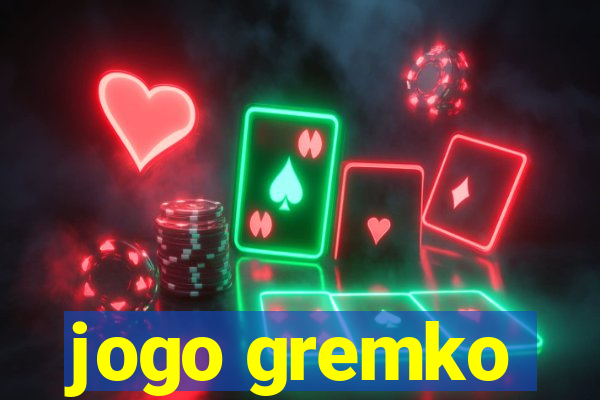 jogo gremko