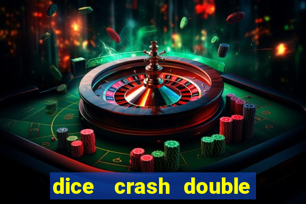 dice   crash  double