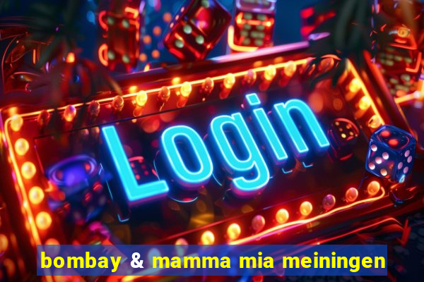 bombay & mamma mia meiningen