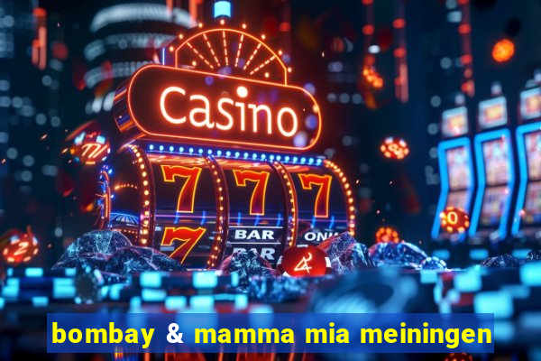 bombay & mamma mia meiningen