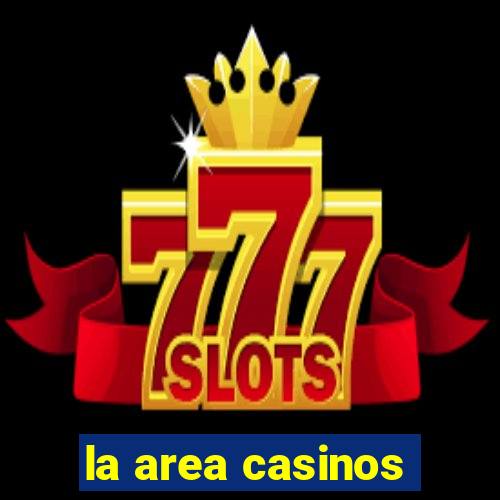 la area casinos