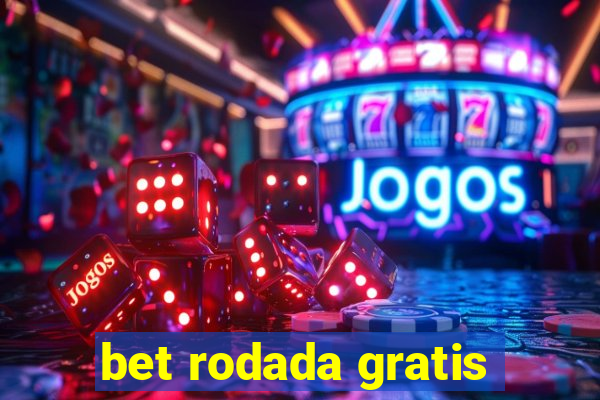 bet rodada gratis