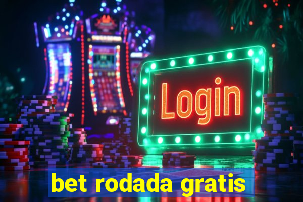 bet rodada gratis