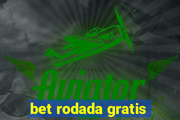 bet rodada gratis