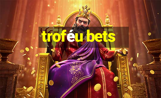 troféu bets