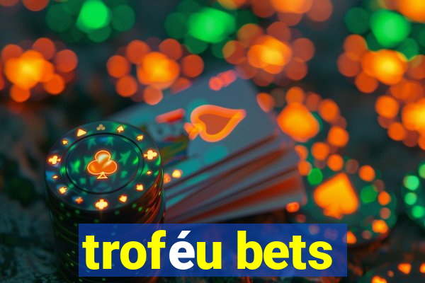 troféu bets