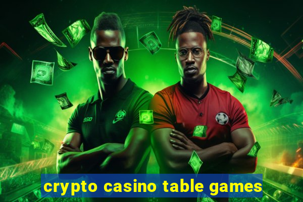 crypto casino table games