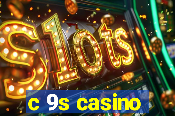 c 9s casino