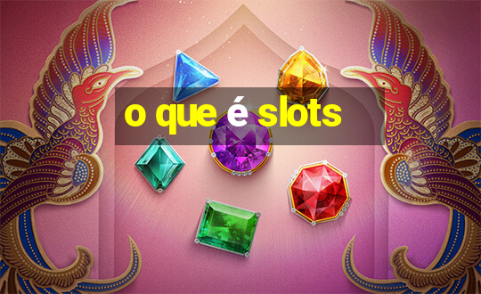 o que é slots