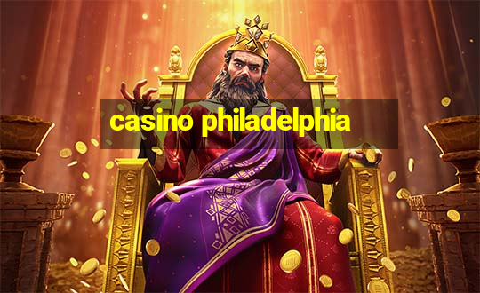 casino philadelphia