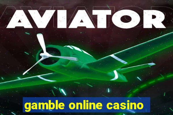 gamble online casino