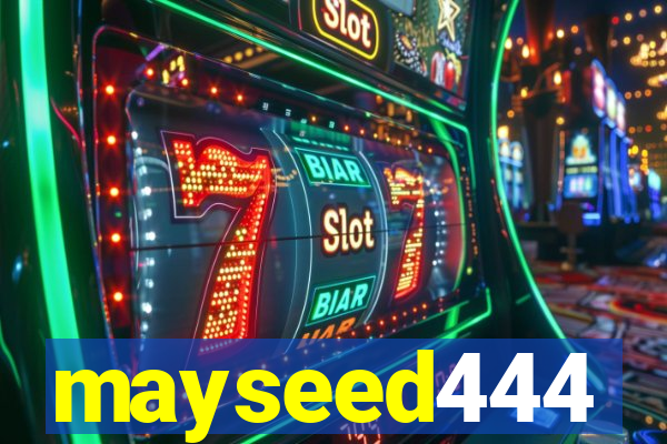 mayseed444