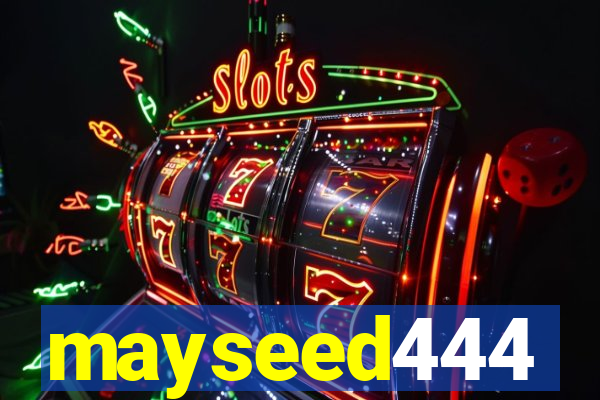 mayseed444