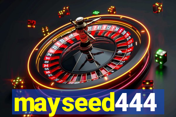 mayseed444