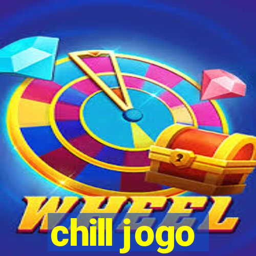 chill jogo