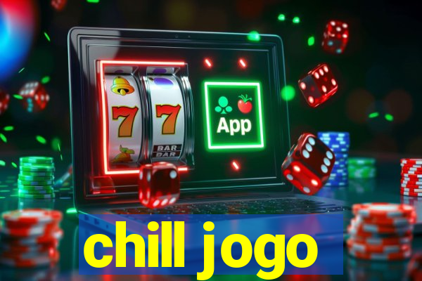 chill jogo