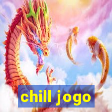 chill jogo