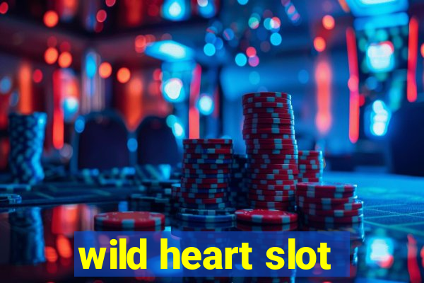 wild heart slot