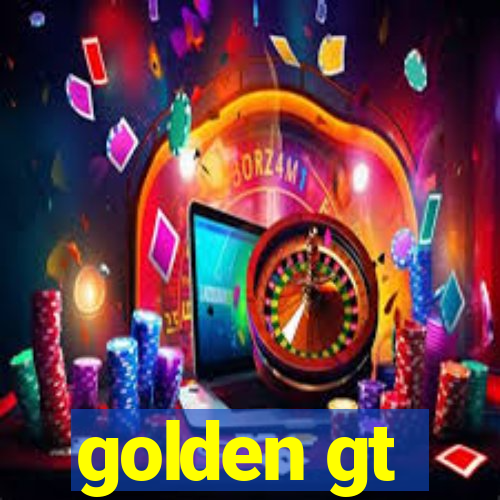 golden gt