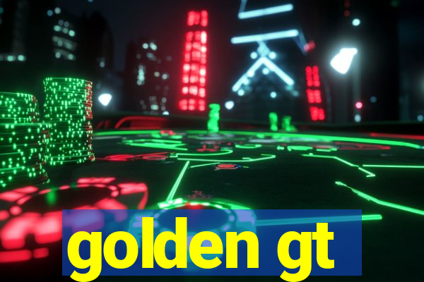 golden gt