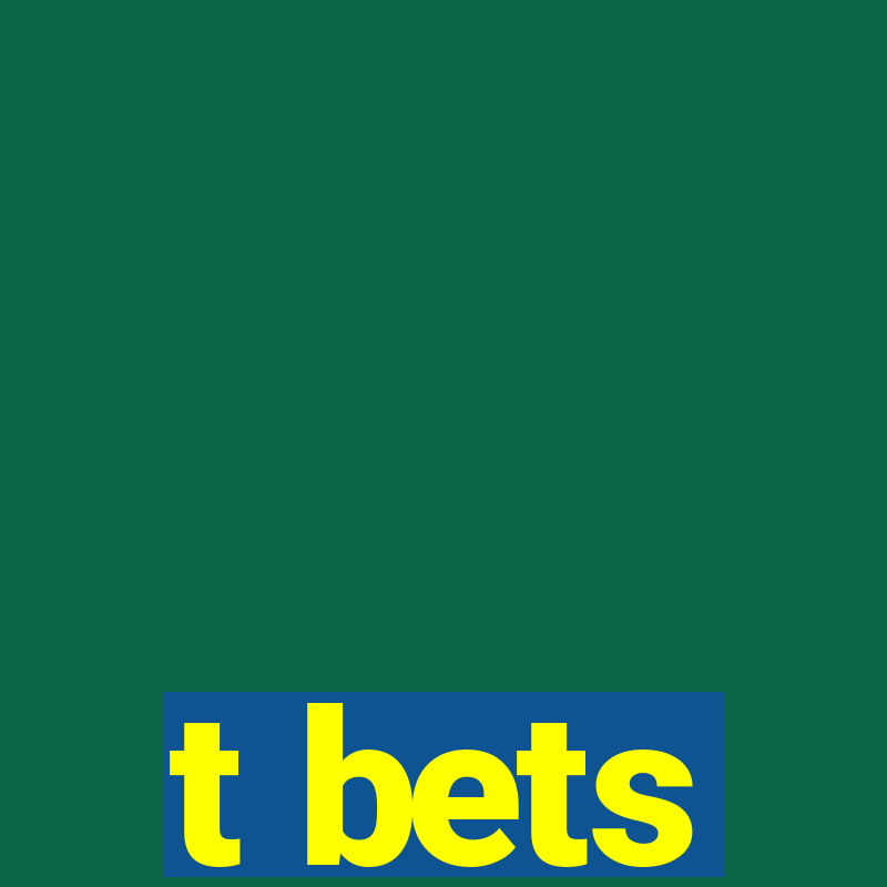 t bets