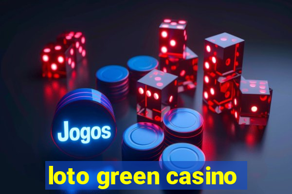 loto green casino