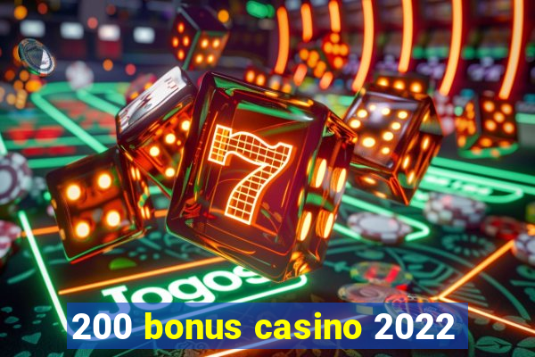 200 bonus casino 2022