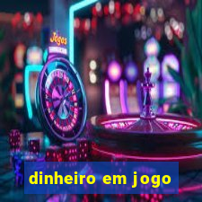 dinheiro em jogo