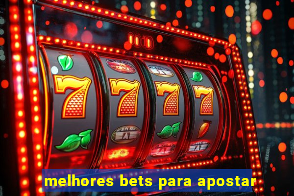 melhores bets para apostar