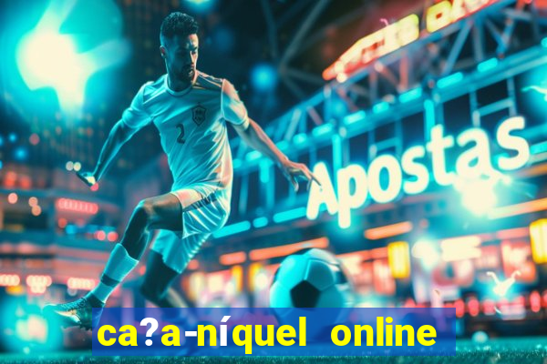 ca?a-níquel online fortune tiger