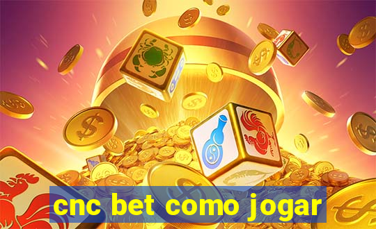 cnc bet como jogar