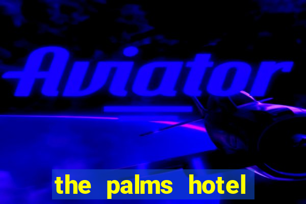 the palms hotel and casino